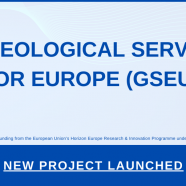 LAUNCH OF “A GEOLOGICAL SERVICE FOR EUROPE” PROJECT